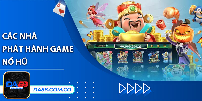 Điểm danh các nhà phát hành game Nổ Hũ ấn tượng tại DA88