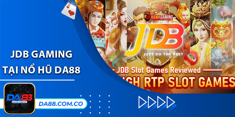 JDB Gaming tại Nổ HŨ DA88