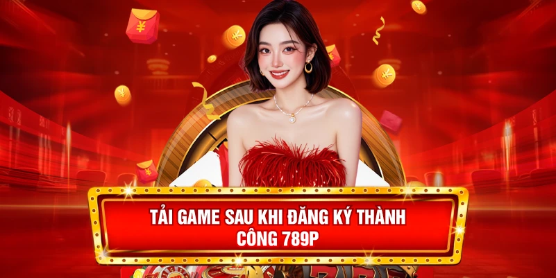 Tải game sau khi đăng ký thành công 789P