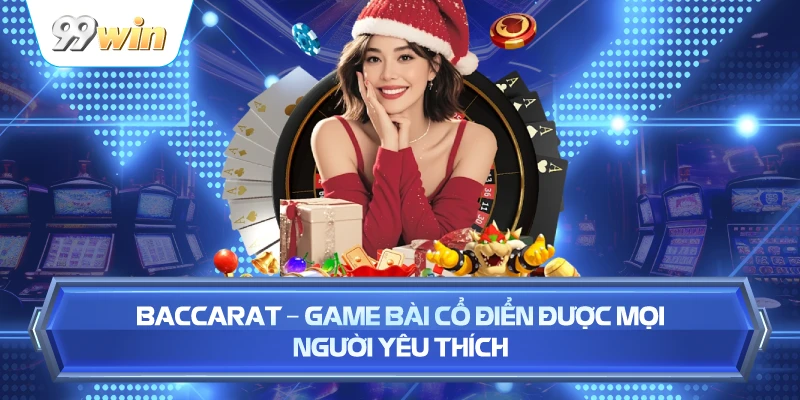 Baccarat – Game Bài Cổ Điển Được Mọi Người Yêu Thích