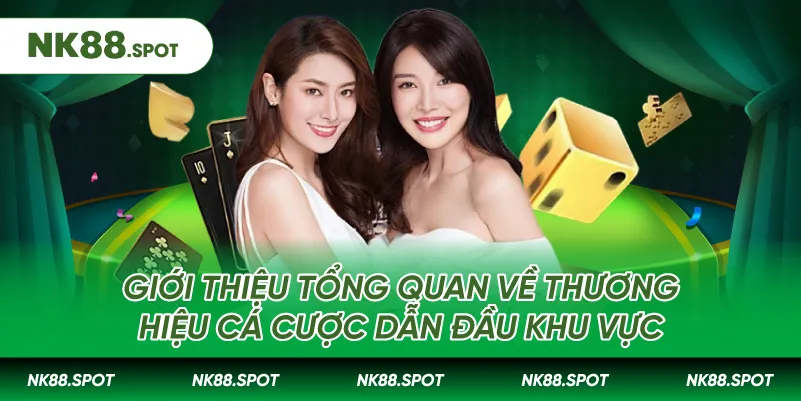 Giới thiệu tổng quan về thương hiệu cá cược dẫn đầu khu vực