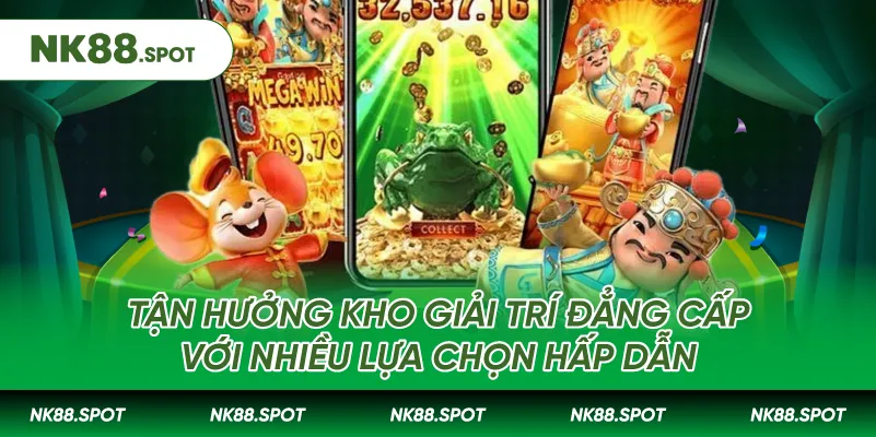 Tận hưởng kho giải trí đẳng cấp với nhiều lựa chọn hấp dẫn