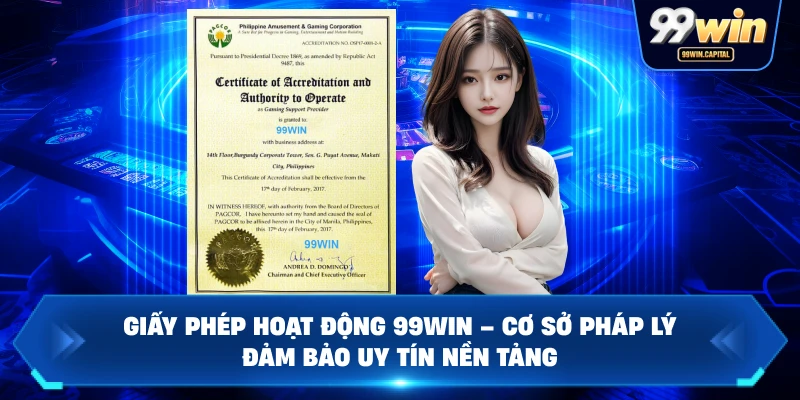 Giấy Phép Hoạt Động 99WIN – Cơ Sở Pháp Lý Đảm Bảo Uy Tín Nền Tảng