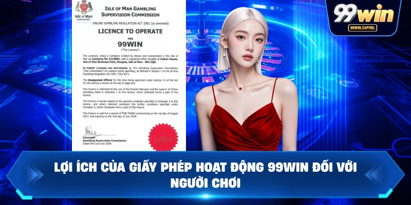 Lợi Ích Của Giấy Phép Hoạt Động 99WIN Đối Với Người Chơi